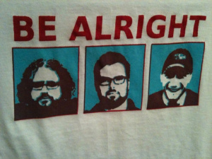 2011 Be Alright t-shirt designed by Pink Eye Print Co. 